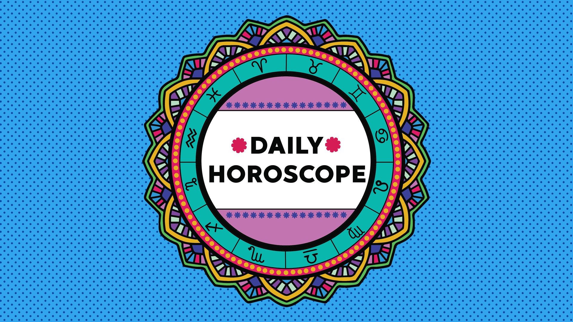 Don’t start your day without reading THIS horoscope!