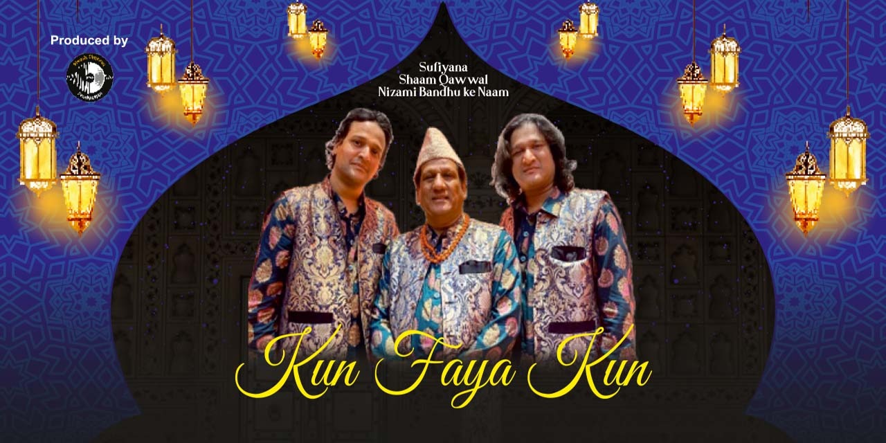 Want to experience qawwali nights? Book your tickets now for the singers of Kun Faya Kun!