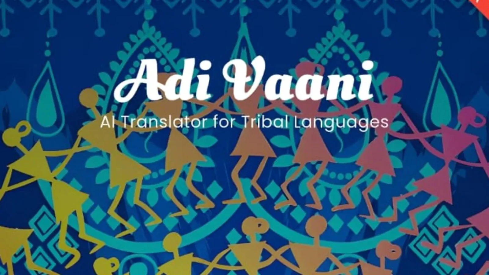 Adi vaani : AI-driven bridge to tribal language inclusion!